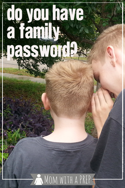 Do you have a family password to keep your kids safe during an emergency situation? Find out how at Mom with a PREP!