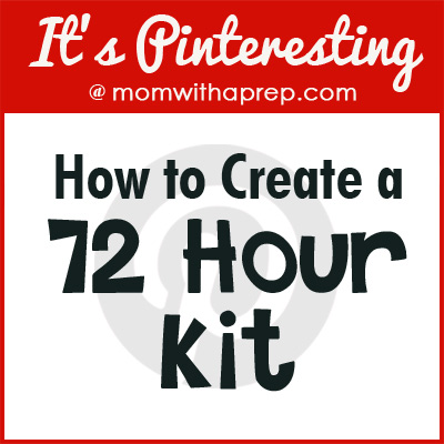 How to Create a 72 Hour Kit for Emergencies | {Mom with a Prep}