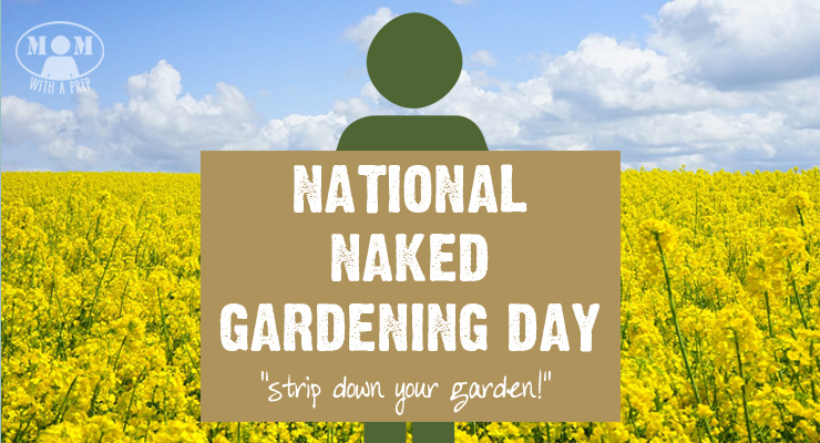 National Naked Garden Day! It's time to strip down your garden! 