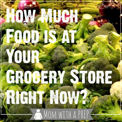 Mom with a PREP | When a big storm rolls through, just how much food does your grocery store really stock? What happens if the roads are closed. The answer may surprise you...