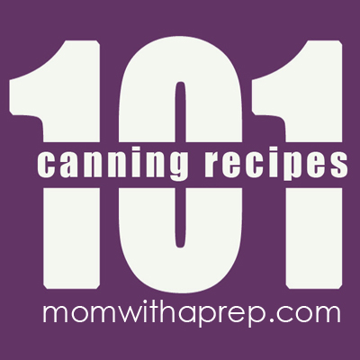 101+ Canning Recipes | {Mom with a Prep}