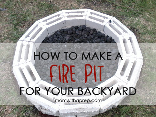 How to make a fire pit for your backyard | Mom with a Prep