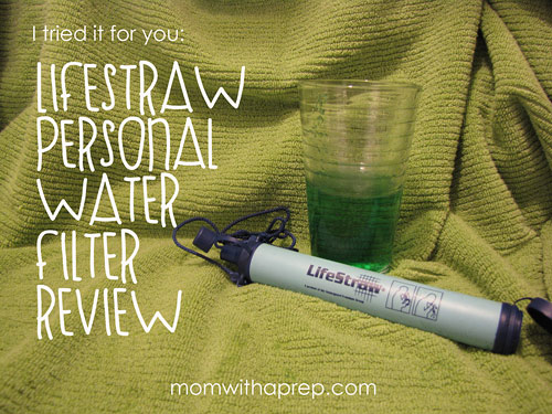 I Tried It for You: LifeStraw Personal Water Filter Review by Mom with a Prep