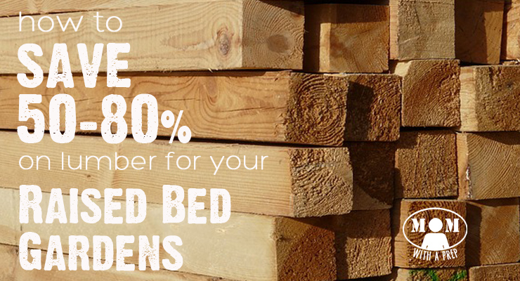 Mom with a PREP | This handy tip can save you 50-80% off the lumber you need for your raised bed gardens and other home projects #diy #prepare4life #squarefootgarden