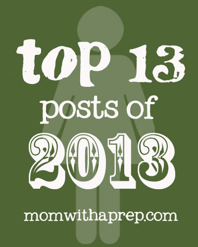 Top 13 Preparedness Posts in 2013 @ Mom with a Prep