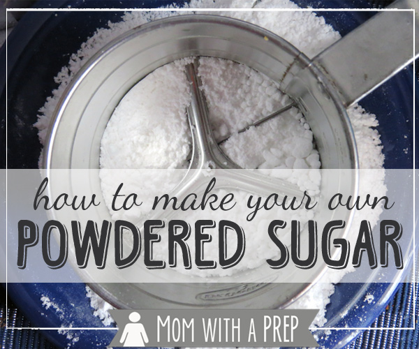Mom with a PREP | How to Make Your Own Powdered Sugar - it's so easy to make on your own, why waste the pantry space stocking it?