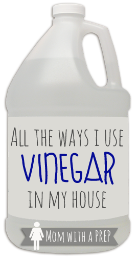 Mom with a PREP | Vinegar has many uses, and here are All the Ways I Use Vinegar in My House