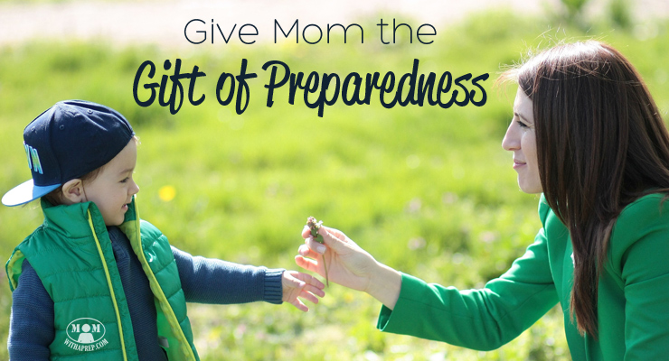 Give Mom the gift that keeps her prepared and more self-reliant - give her the Gift of Preparedness for Mother's Day!