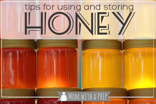 Mom with a PREP | Tips for Storing and Using Honey - a forever food