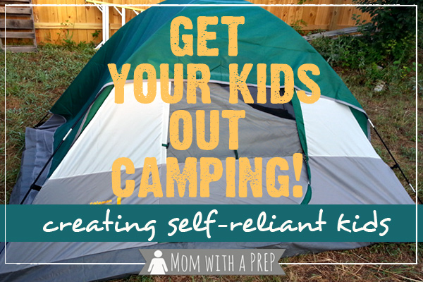 Get your kids out camping today! Camping lets them have fun in the outdoors, learn valuable survival and self-reliance skills - even if you only do it in your own backyard!