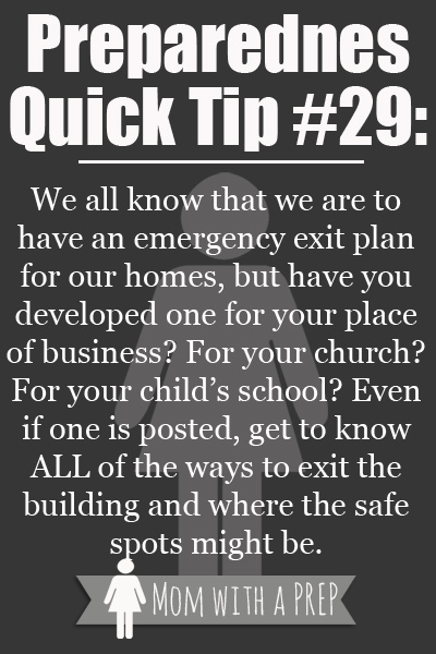 Preparedness Quick Tip #29 - Develop your own emergency escape plan from your place of work, or your place of business. Even if they have something posted nearby, you may not always be in  your office or typical space when you need to exit quickly. 
