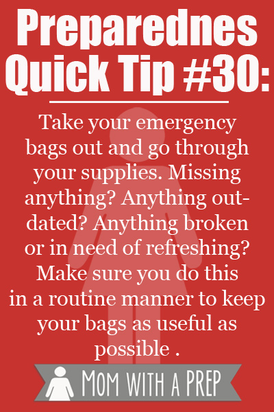 Preparedness Quick Tip #30 - Routinely update your emergency bags of anything used, expired, broken or worn out. 