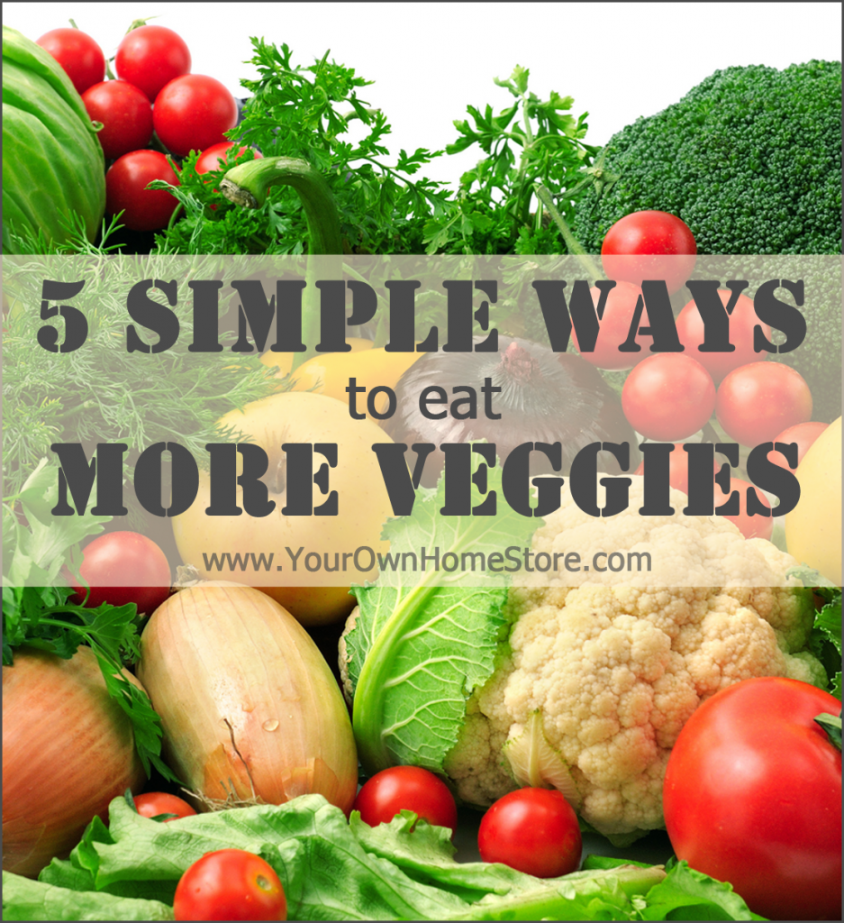 Get Healthy! 5 Simple Ways to Eat More Veggies from Simple Family Preparedness https://simplefamilypreparedness.com/eat-more-veggies/