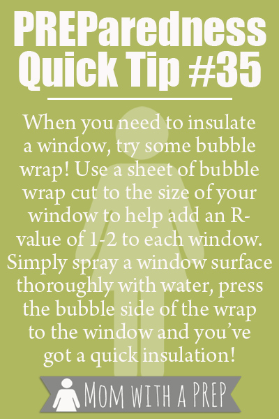 Preparedness Quick Tip #35 - Bubble Wrap your windows for added insulation in the winter.
