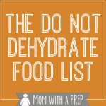 Have you ever wondered what foods you can and cannot dehydrate? Here's a practical list from Mom with a PREP.