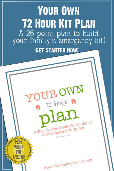 Your Own 72 Hour Kit Plan - a step by step, 26 point plan to build your family's emergency, 72 hour kit. It's MomwithaPREP approved!