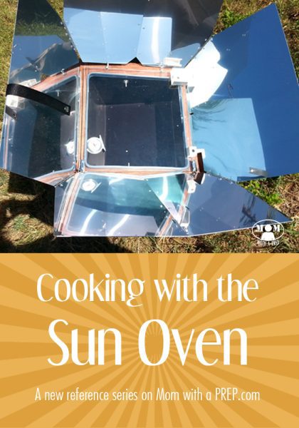 The Sun Oven Series - a new reference series by Mom with a PREP on how to use the power of the sun to cook! Great for emergency preparedness, off grid cooking, homesteading, camping, RVing and more!